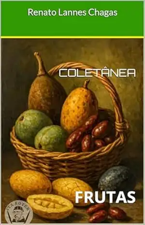COLETÂNEA: FRUTAS – Renato Lannes Chagas