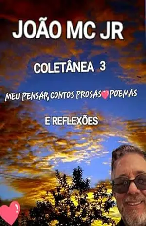 Capa do livro COLETÂNEA. MEU PENSAR, CONTOS PROSAS POEMAS E REFLEXÕES. 3 - JOÃO MANOEL COSTA JR