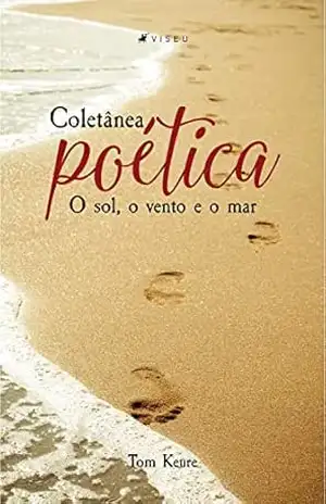 Coletânea Poética: O sol, o vento e o mar – Tom Keure