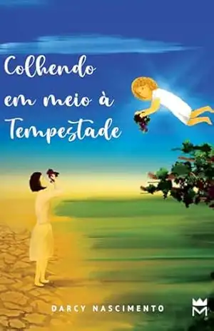 Colhendo em meio a tempestade – Darcy Nascimento