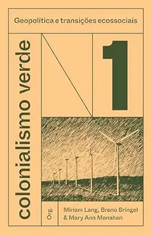 Capa do livro Colonialismo verde vol. 1: Geopolítica e transições ecossociais - Miram Lang