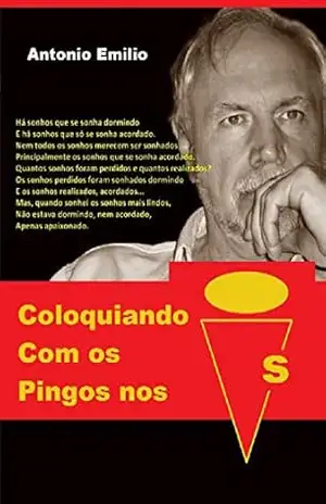 Coloquiando com os pingos nos Is: Poesias e Mini Contos – Antonio Emilio Darmaso Eredia