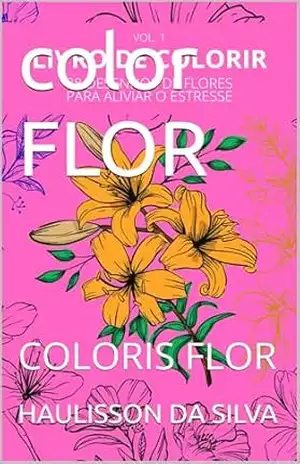 color FLOR: COLORIS FLOR (COLORI VOL–1) - HAULISSON DA SILVA