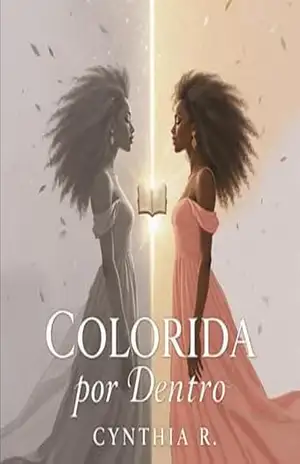 Colorida Por Dentro: Uma história de fé, amor e poder interior que vai colorir a sua vida por dentro – Cynthia  R.