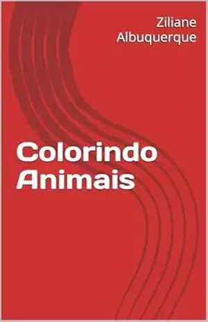 Colorindo Animais – Ziliane Albuquerque Colorindo Animais – Ziliane Albuquerque
