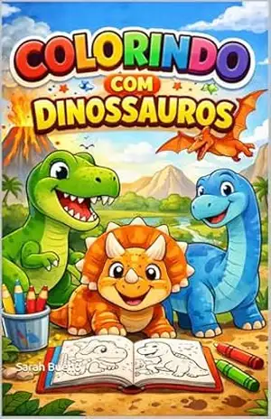 COLORINDO COM DINOUSSAUROS - Sarah Bueno COLORINDO COM DINOUSSAUROS - Sarah Bueno