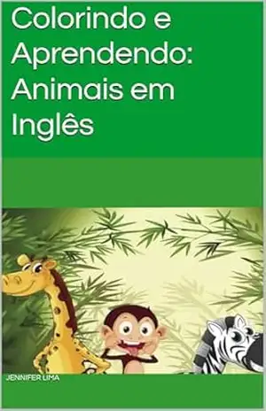 Colorindo e Aprendendo: Animais em Inglês – Jennifer Lima Colorindo e Aprendendo: Animais em Inglês – Jennifer Lima