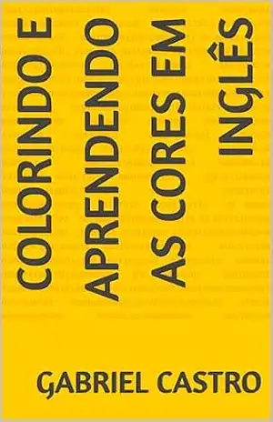 Colorindo e Aprendendo As Cores Em Inglês - Gabriel  Castro