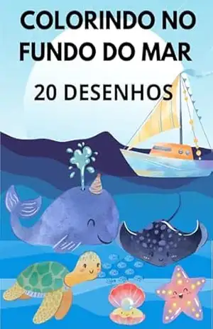 colorindo no fundo do mar: 20 desenhos – WILLIAN SOUZA colorindo no fundo do mar: 20 desenhos – WILLIAN SOUZA