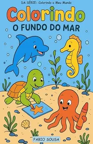 COLORINDO O FUNDO DO MAR (COLORINDO O MEU MUNDO) – FABIO  SOUSA