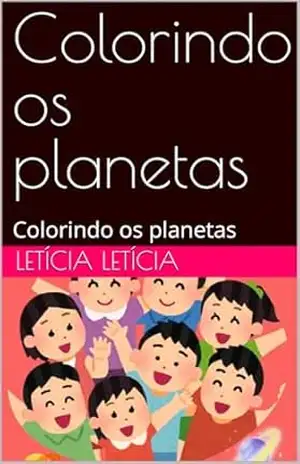Colorindo os planetas: Colorindo os planetas - Letícia Letícia Colorindo os planetas: Colorindo os planetas - Letícia Letícia