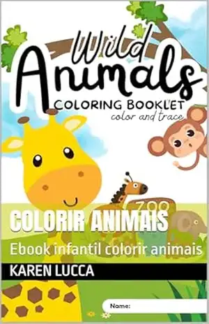 Colorir animais: Ebook infantil colorir animais - KAREN LUCCA Colorir animais: Ebook infantil colorir animais - KAREN LUCCA
