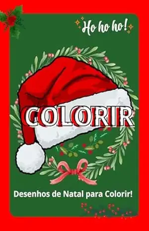 Colorir: desenhos de natal para colorir!: Desenhos diversos de natal para colorir. – Isabel Costa