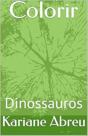 Colorir: Dinossauros – Kariane Abreu Colorir: Dinossauros – Kariane Abreu