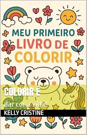 Colorir é: dar cor a vida! – Kelly Cristine Colorir é: dar cor a vida! – Kelly Cristine