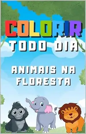Colorir Todo Dia: Animais na Floresta (Colorindo Todo Dia – Animais) – M Carvalho