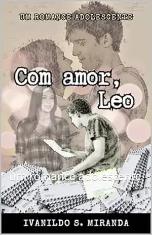 Com amor, Leo: um romance adolescente – IVANILDO MIRANDA
