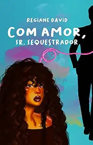 Capa do livro Com amor, Sr. Sequestrador - Regiane David