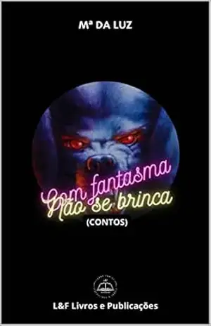 Com Fantasma não se brinca – Maria da Luz Maia