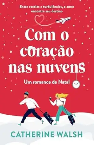 Com o coração nas nuvens: Um romance de Natal – Catherine Walsh