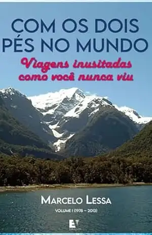 Capa do livro Com os dois pés no mundo: Viagens inusitadas como você nunca viu - Marcelo Lessa