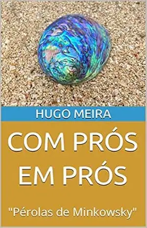 COM PRÓS EM PRÓS: ”Pérolas de Minkowsky” – Hugo Meira