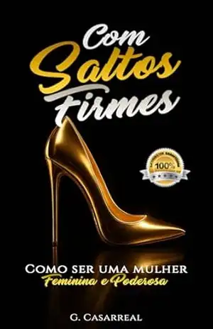 Capa do livro Com saltos firmes: Como ser uma mulher feminina e poderosa - G. Casarreal