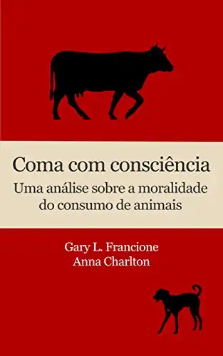 Baixar Coma com consciência: Uma análise sobre a moralidade do consumo de animais pdf, epub, mobi, eBook
