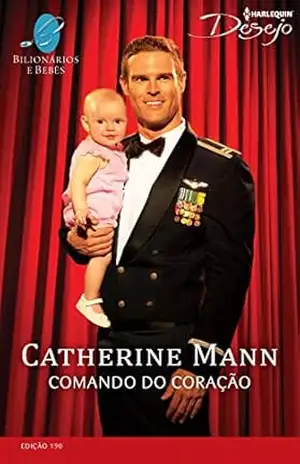 Comando do Coração (Harlequin Desejo Livro 190) – Catherine Mann