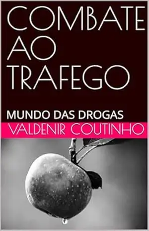 COMBATE AO TRAFEGO: MUNDO DAS DROGAS – valdenir coutinho