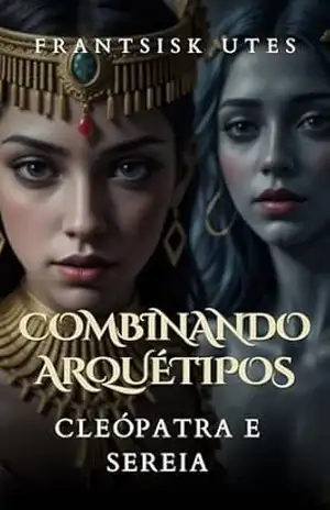 Combinando Arquétipos: Cleópatra e Sereia (Ativando Arquétipos) – Frantsisk Utes