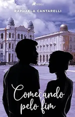 Capa do livro Começando pelo fim - Raphaela Cantarelli