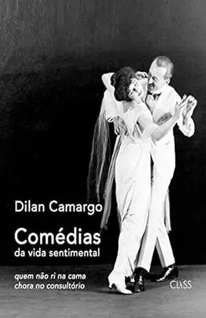 Capa do livro Comédias da vida sentimental - Dilan Camargo