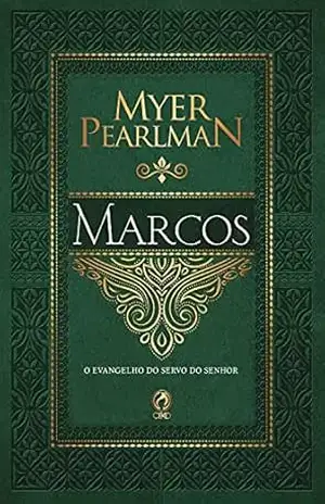 Comentário Bíblico – Marcos: O Evangelho do Servo do Senhor – Myer Pearlman