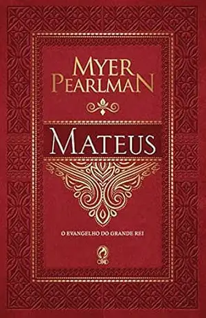 Comentário Bíblico – Mateus: O Evangelho do Grande Rei – Myer Pearlman