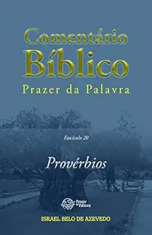 Capa do livro Comentário Bíblico Prazer da Palavra, fascículo 20 — Provérbios (Bíblia de Estudo Prazer da Palavra) - Israel Belo de Azevedo