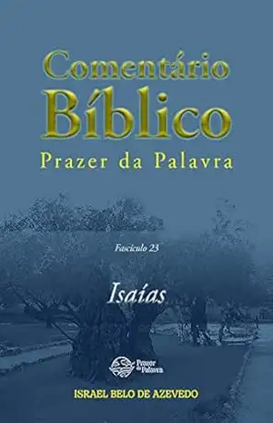 Comentário Bíblico Prazer da Palavra, fascículo 23 — Isaías (Bíblia de Estudo Prazer da Palavra) – Israel Belo de Azevedo