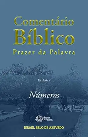 Comentário Bíblico Prazer da Palavra, fascículo 4 — Números (Bíblia de Estudo Prazer da Palavra) – Israel Belo de Azevedo