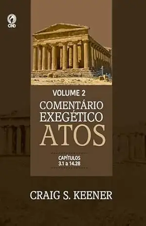 Comentário Exegético Atos – Volume 02: Capítulos 3.1 a 14.28 - Craig S. Kenner