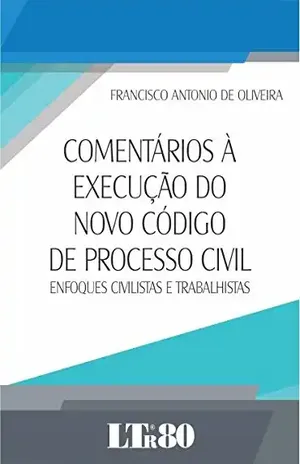 Comentários à Execução do Novo Código de Processo Civil – Francisco Antonio de. Oliveira