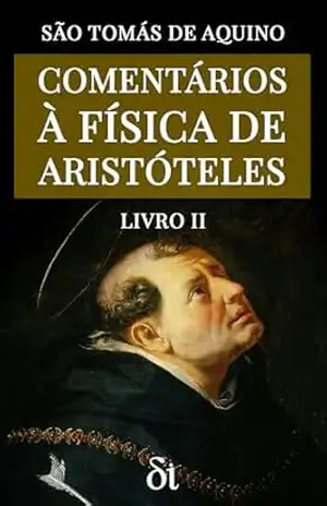 Comentários à Física de Aristóteles: Livro II – São Tomás de Aquino