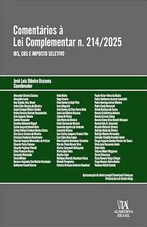 Capa do livro Comentários à Lei Complementar n.214/2025: IBS, CBS e Imposto seletivo (Coleção Obras Coletivas Livro 1) - José Luis Ribeiro Brazuna