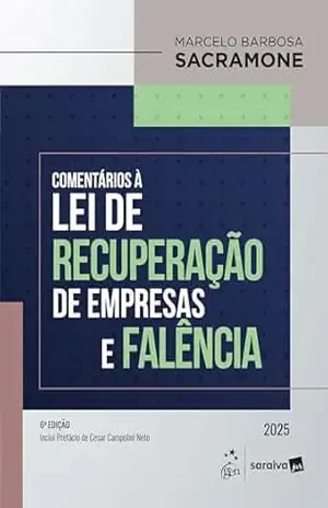 Comentários À Lei de Recuperação de Empresa e Falência – 6ª Edição 2025 – Marcelo Barbosa Sacramone