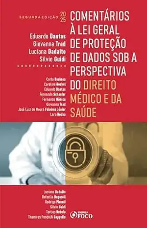 Comentários à lei geral de proteção de dados sob a perspectiva do direito médico e da saúde – 2ª ED – Eduardo Dantas