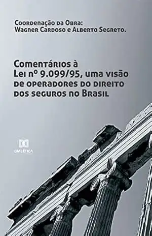 Capa do livro Comentários à Lei nº 9.099/95: uma visão de operadores do direito dos seguros no Brasil - Wagner Cardoso e Alberto Segreto