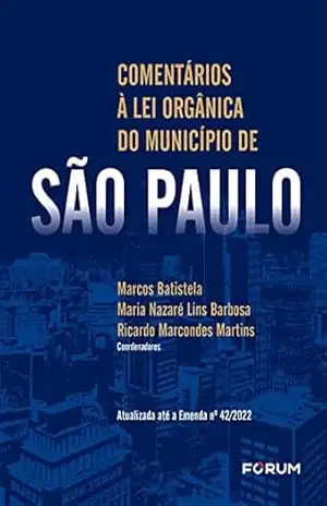 Comentários à Lei Orgânica do Município de São Paulo - Marcos Batistela