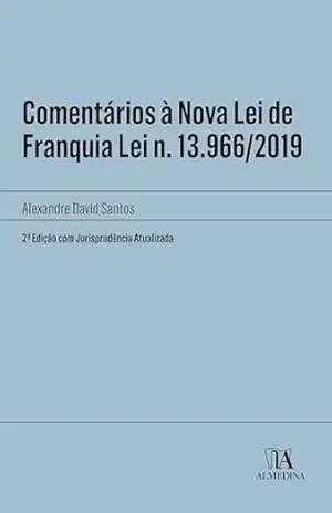 Comentários à Nova Lei de Franquia: 2ª edição com jurisprudência atualizada (Manuais Profissionais) – Alexandre David Santos