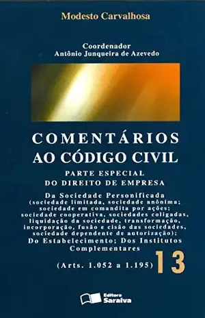 Capa do livro COMENTÁRIOS AO CÓDIGO CIVIL V. 13 - MODESTO DE S BARROS CARVALHOSA ANTONIO JUNQUEIRA DE AZEVEDO