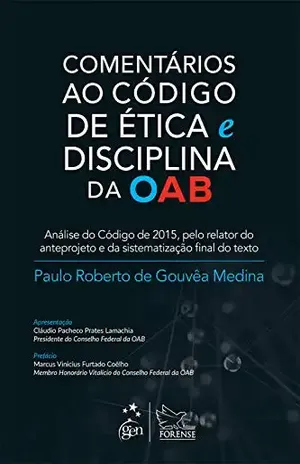 Comentários ao Código de Ética e Disciplina da OAB – Paulo Roberto de Gouvêa Medina Comentários ao Código de Ética e Disciplina da OAB – Paulo Roberto de Gouvêa Medina
