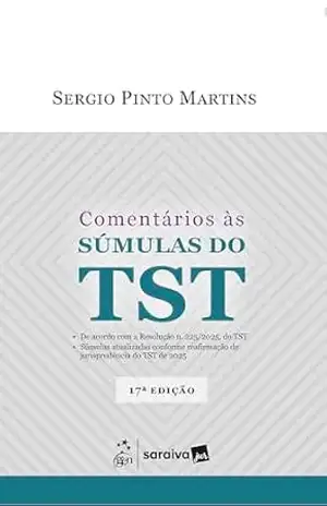 Comentários Às Sumulas do Tst – 17ª Edição 2026 – Sergio Pinto Martins